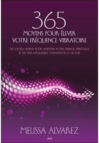 365 moyens pour élever votre fréquence vibratoire