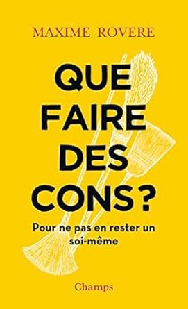 Que faire des cons ?