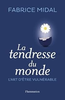 La Tendresse du monde : L'art d'être vulnérable