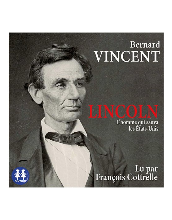 Lincoln, l'homme qui sauva les États-Unis