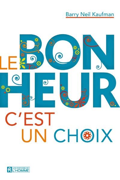 Le BONHEUR, c'est un CHOIX !