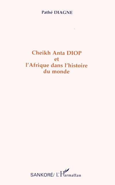 Cheikh Anta DIOP et l'Afrique dans l'histoire du monde
