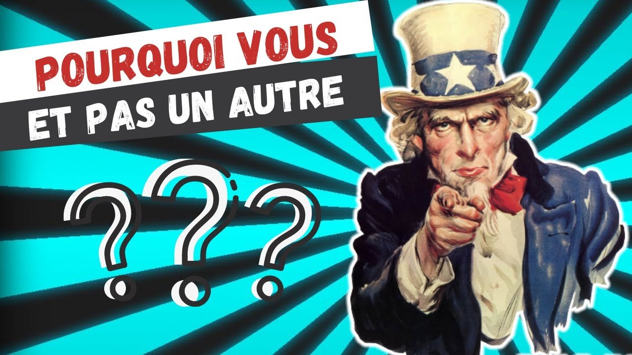 Pourquoi vous et pas un autre ?